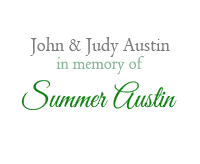 John and Judy Austin in memory of Summer Austin 